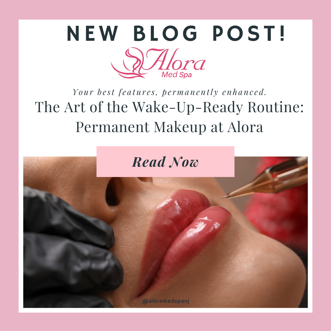 The Art of the Wake-Up-Ready Routine: Permanent Makeup at Alora